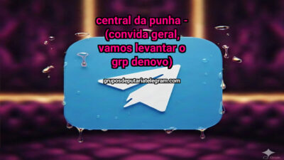 Central da Punha – (Convida geral, vamos levantar o grp denovo)