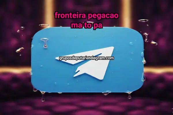 Fronteira pegacao ma to pa - NSFW TELEGRAM PORN