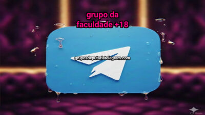 GRUPO DA  FACULDADE +18
