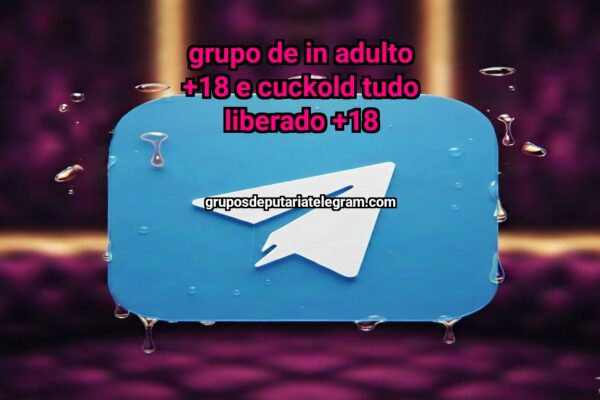 Grupo de In Adulto +18 e cuckold tudo liberado +18 - NSFW TELEGRAM PORN