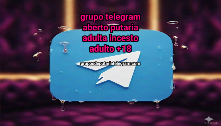 Grupo Telegram aberto putaria adulta In Adulto +18 adulto +18