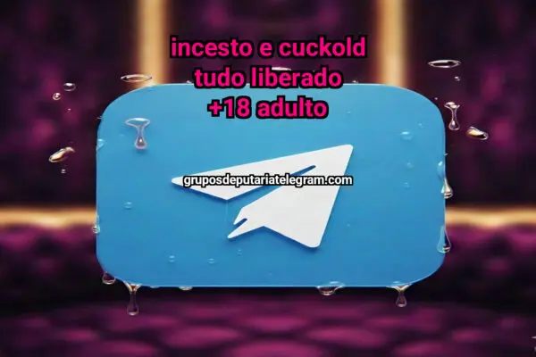 In Adulto +18 E CUCKOLD TUDO Liberado +18 ADULTO - NSFW TELEGRAM PORN