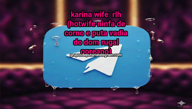 Karina Wife RLH (Hotwife Ninfa de corno e Puta vadia do Dom Rugal Goreano)