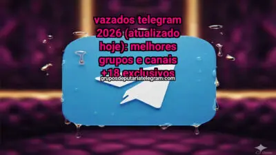 Telegram Group: Vazados Telegram 2026 (Atualizado HOJE): Melhores Grupos e Canais +18 Exclusivos - Click to join