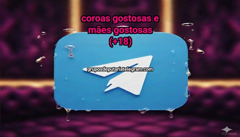 COROAS GOSTOSAS E MÃES GOSTOSAS (+18)