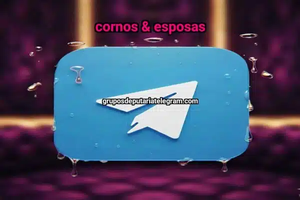 CORNOS & ESPOSAS - NSFW TELEGRAM PORN