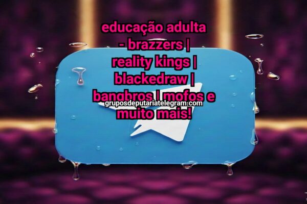 Educação Adulta  – BRAZZERS | REALITY KINGS | BLACKEDRAW | BANGBROS | MOFOS e muito mais! - NSFW TELEGRAM PORN