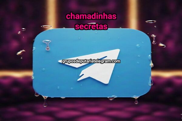 Chamadinhas secretas - NSFW TELEGRAM PORN