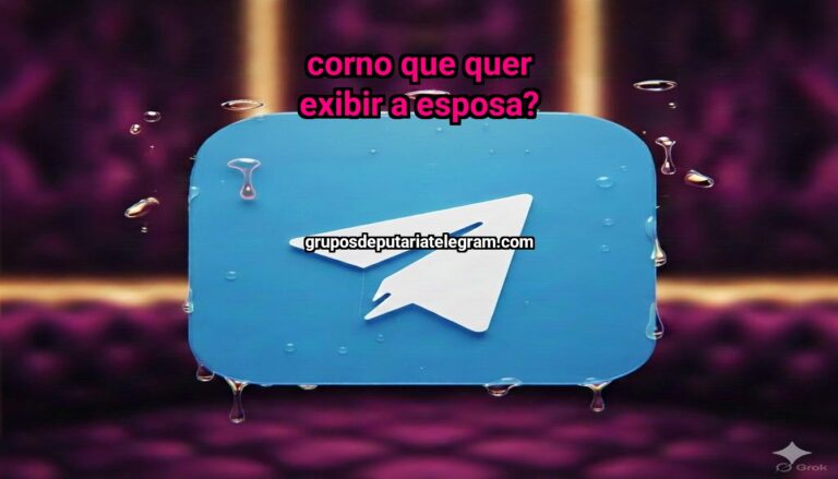 CORNO QUE QUER EXIBIR A ESPOSA?
